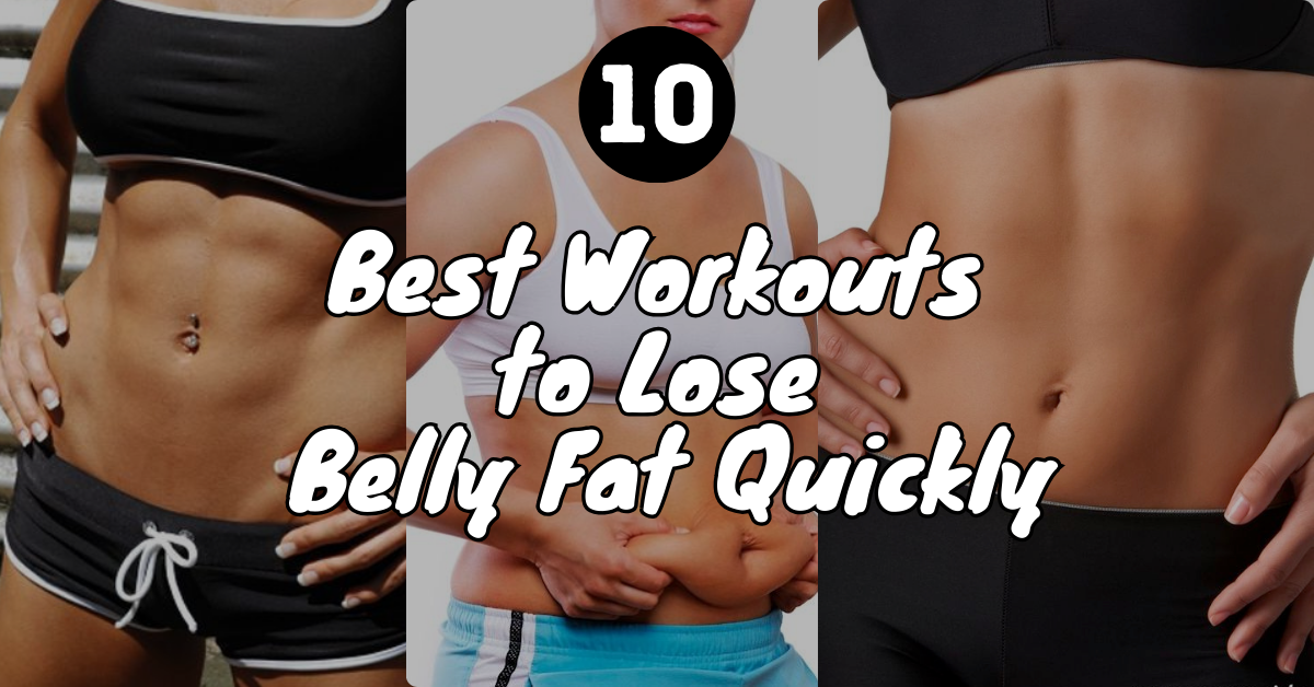 10 Best Workouts to Lose Belly Fat Quickly