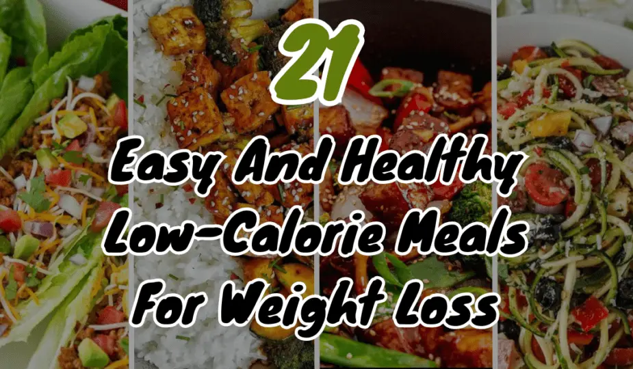 21 Easy and Healthy Low-Calorie Meals for Weight Loss