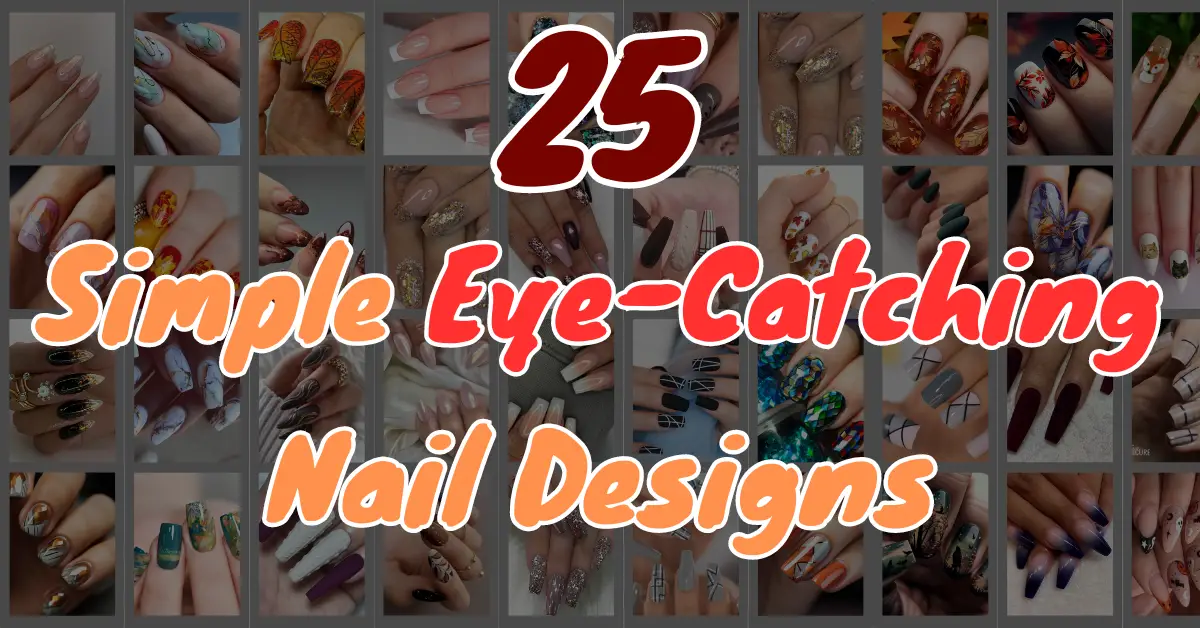 25 Simple Eye-Catching Nail Designs to Rock This Fall