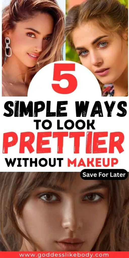 5 Simple Ways to Look Prettier Naturally (No Makeup)