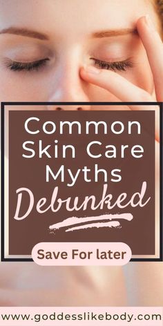 Debunking Common Skin Care Myths With Facts