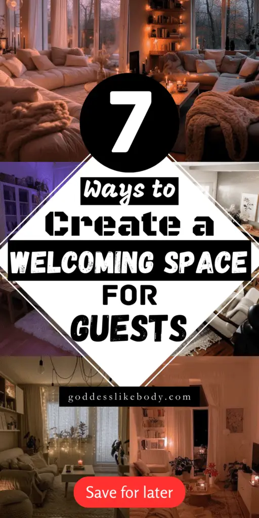 7 Ways to Create a Welcoming and Inviting Space for Guests