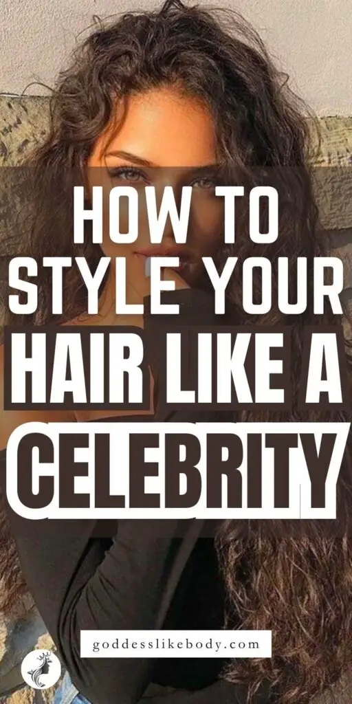 How to Style Your Hair Like a Celebrity