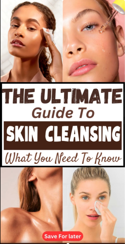 the ultimate guide to skin cleansing