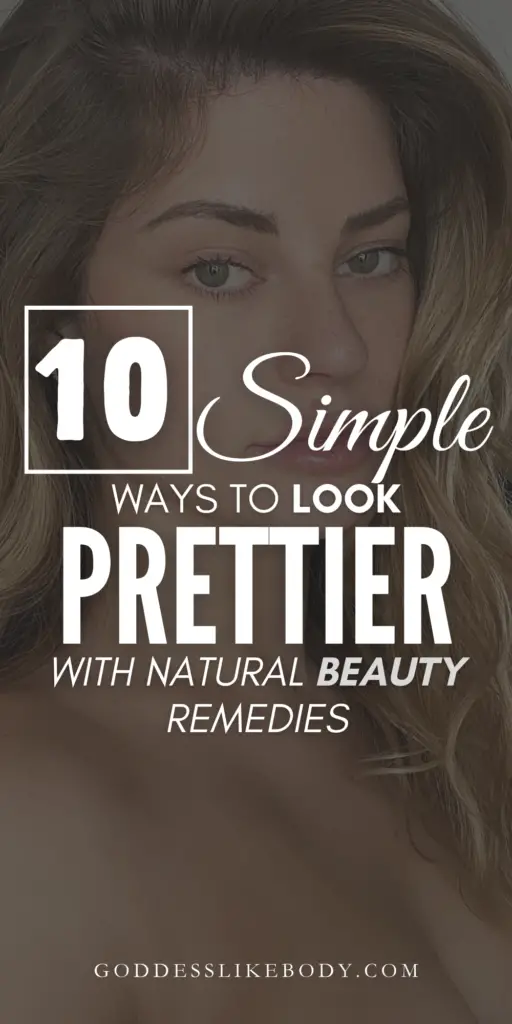 10 Simple Ways to Look Prettier with Natural Beauty Remedies