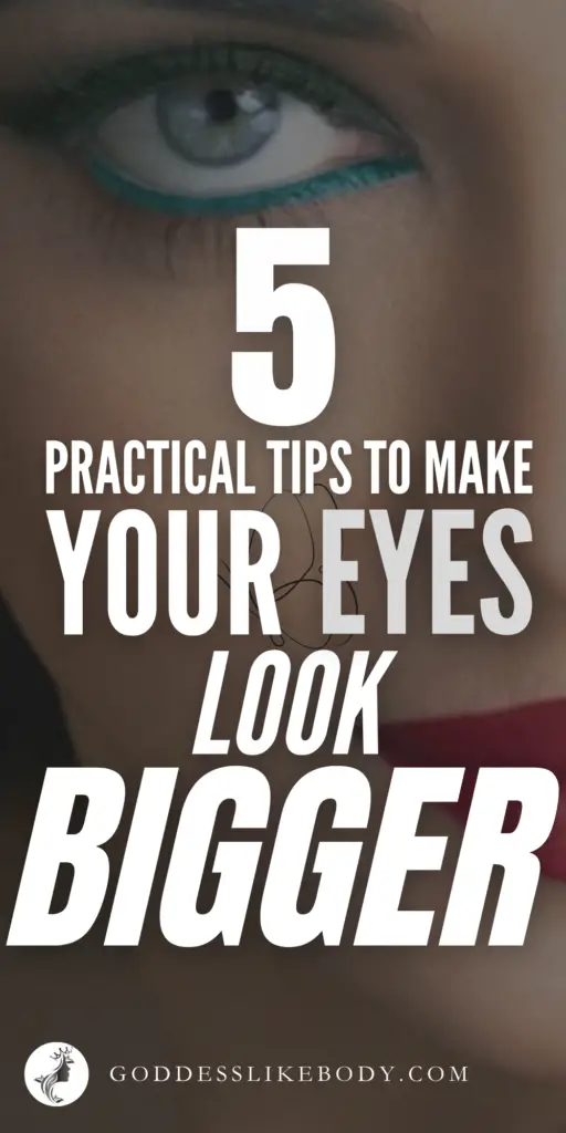 5 Practical Tips to Make Your Eyes Look Bigger Naturally