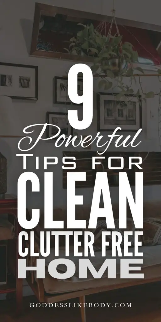 9 Powerful Tips for a Clean, Clutter-Free Home