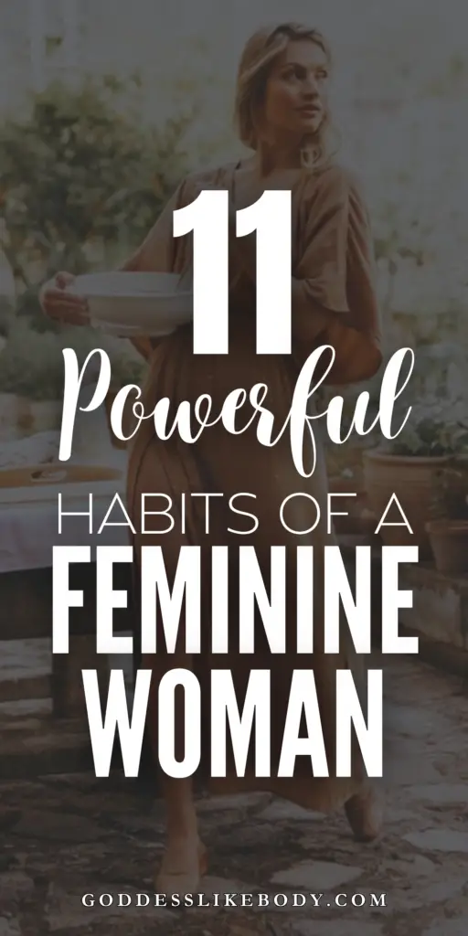 11 Simple But Powerful Habits Of A Feminine Woman