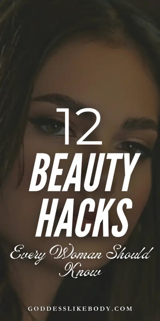 12 Beauty Hacks: Every Woman Should Know to Glow Up Naturally