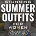 Stunning summer outfits for woman over 40