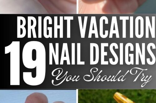 19 Bright Vacation Nail Designs You Must Try This Year