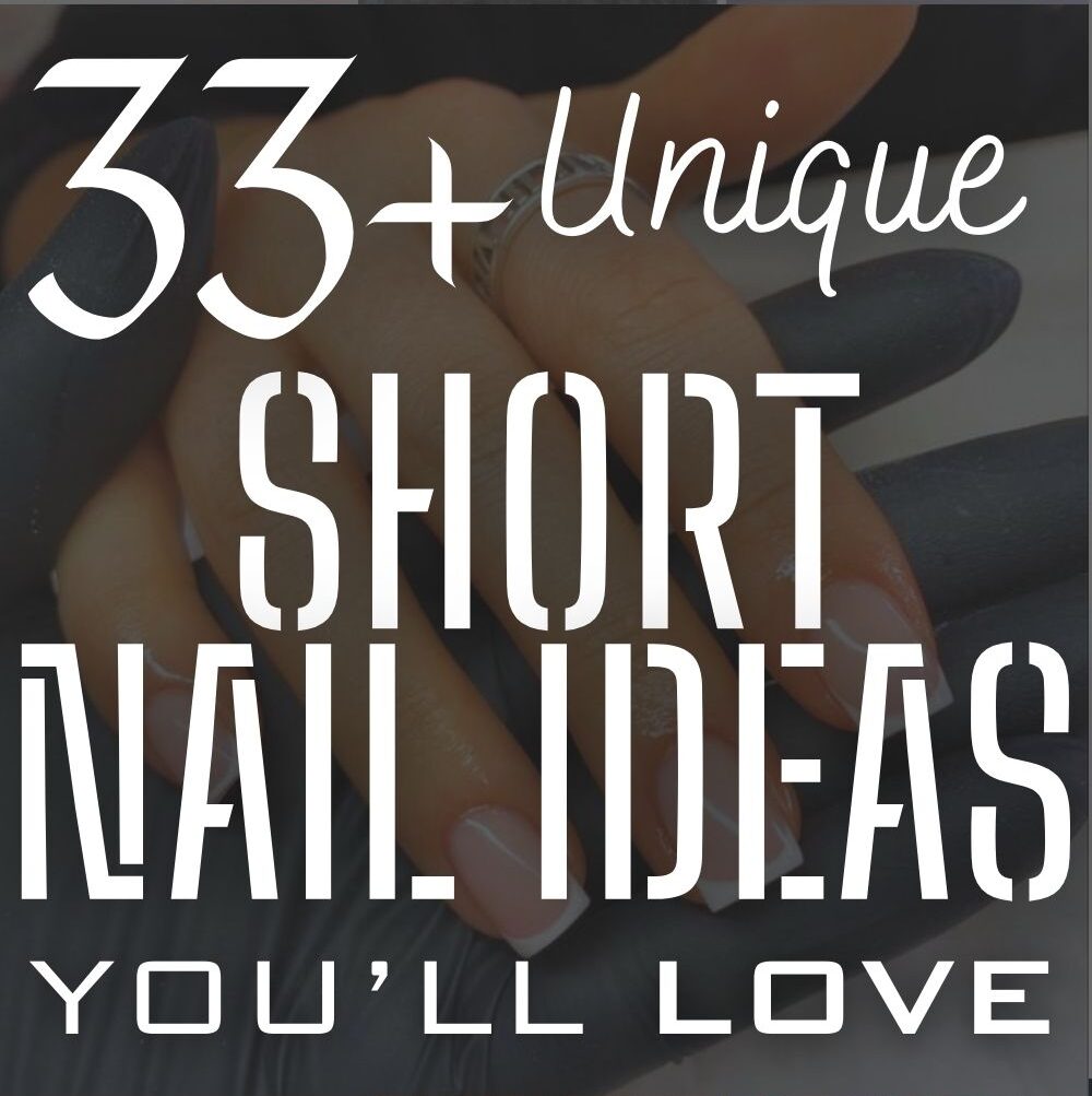 33+ unique short nail ideas you'll love