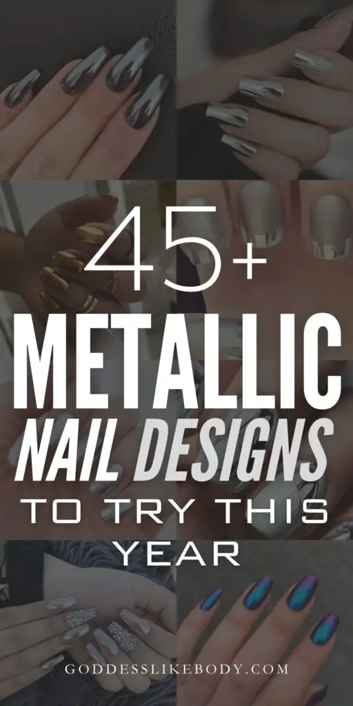 45+ Metallic Nail Ideas to Try This Year 