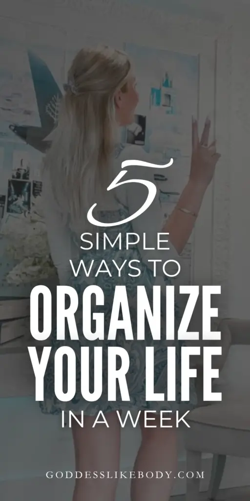 5 Simple Ways to Organize Your Life In A Week