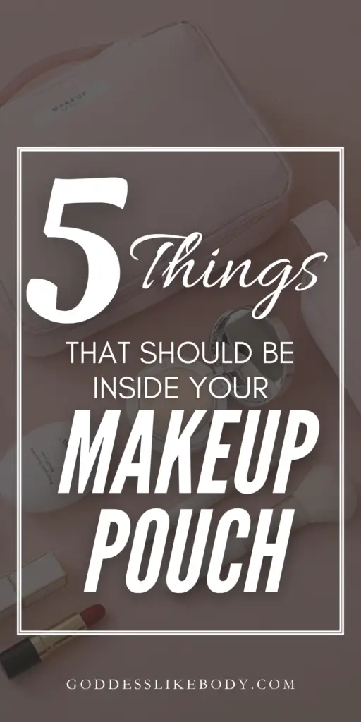 5 Things That Should Be Inside Your Makeup Pouch