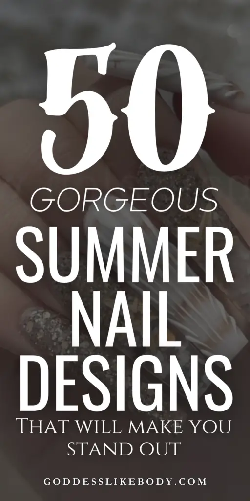 50 Fabulous Summer Nail Ideas That Will Make You Stand Out!