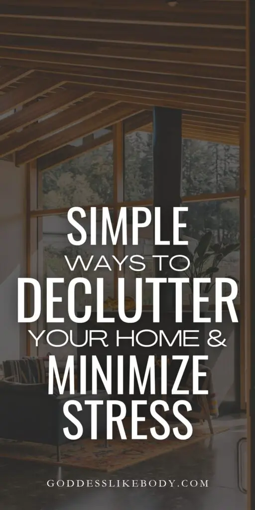 Simple Ways to Declutter Your Home and Minimize Stress