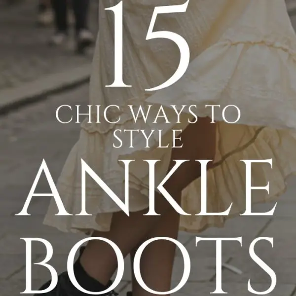 15 Chic Ways to Style Ankle Boots With Every Outfit for Women