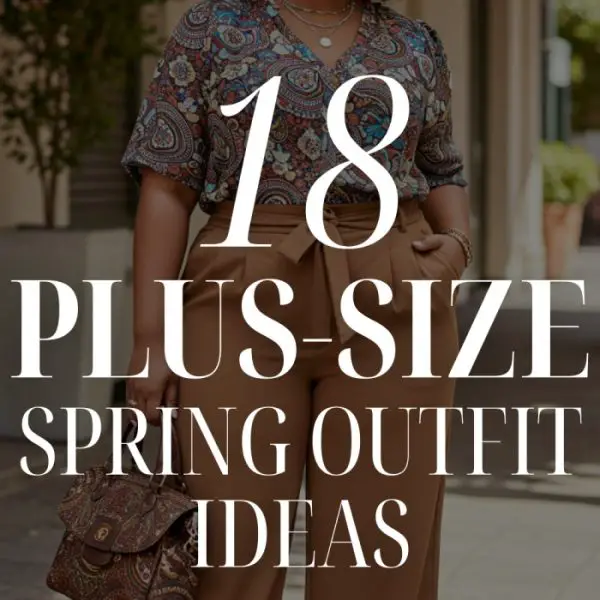 18 Stylish Plus Size Spring Outfit Ideas for Women